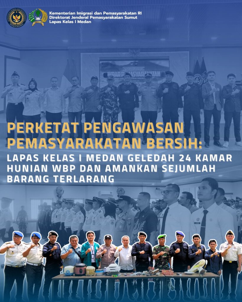 Perketat Pengawasan Pemasyarakatan Bersih, Lapas Kelas I Medan Geledah 24 Kamar Hunian WBP dan Amankan Sejumlah Barang Terlarang